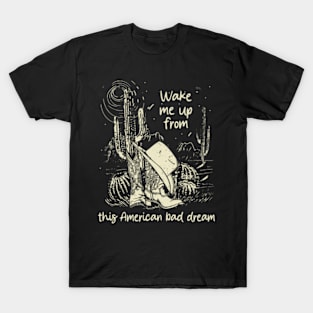 Wake Me Up From This American Bad Dream Hat Cactus Cowgirl T-Shirt